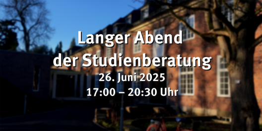 Langer Abend der Studienberatung findet am 26.6.2025, 17-20:30 Uhr, statt.